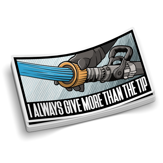 Give More Than The Tip - Funny Firefighter Stickers