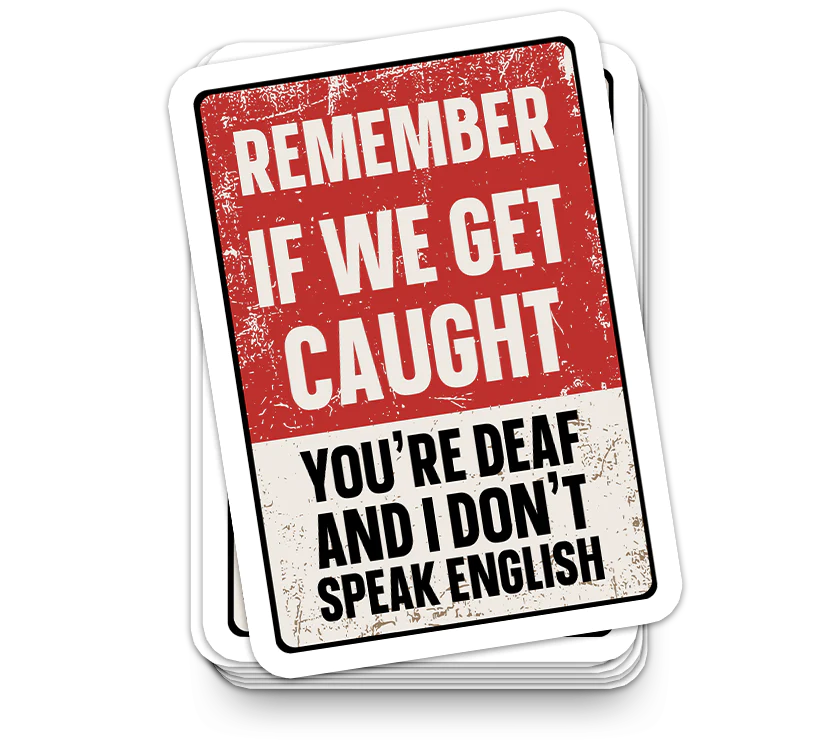 If We Get Caught - Funny Tumbler Stickers