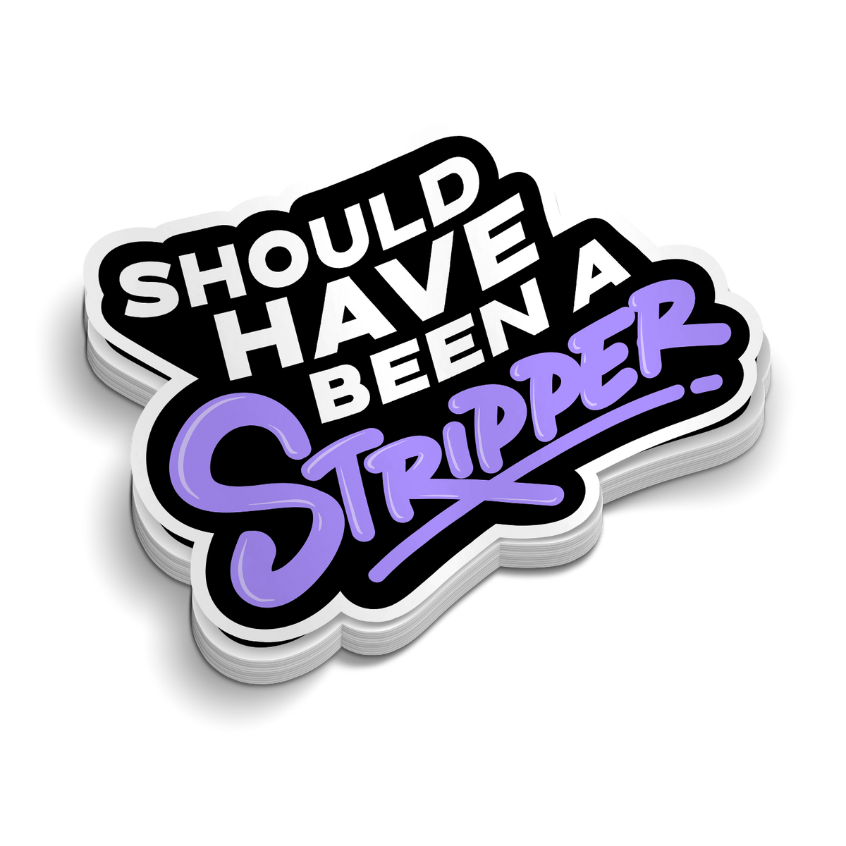 Should Have Been | Funny Vinyl Stickers